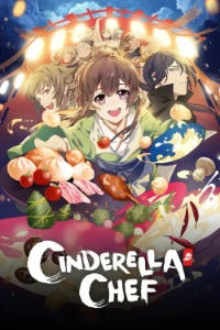 Download Cinderella Chef (Season 1-2) Dual Audio (Chinese-Hindi) Esubs WEB-DL 480p [60MB] || 720p [170MB] || 1080p [390MB]